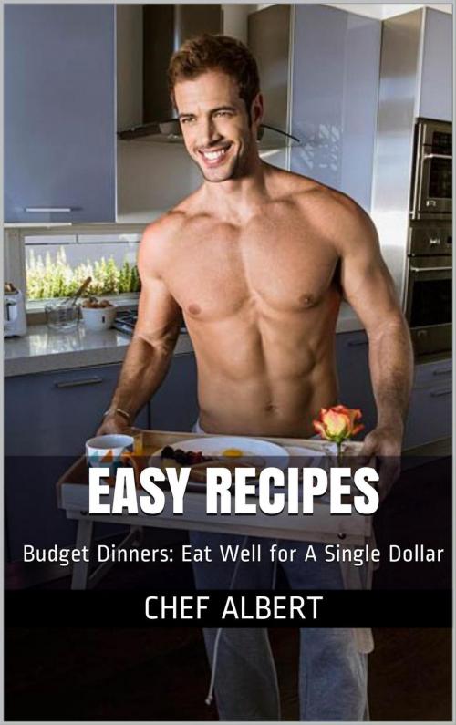 Cover of the book Easy Recipes by Chef Albert, Albert Jack Publishing