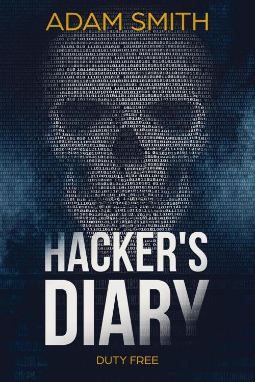 Cover of the book Hacker's Diary Duty Free by Adam Smith, Adam Smith
