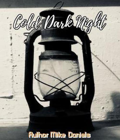 Cover of the book Cold Dark Night by Mike Daniels, Mike Daniels