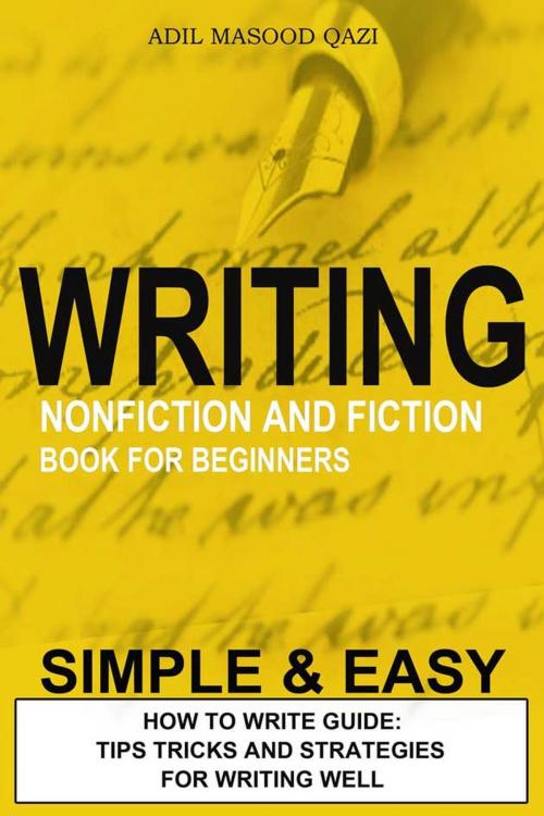 Cover of the book Writing Nonfiction and Fiction Book for Beginners by Adil Masood Qazi, Adil Masood Qazi