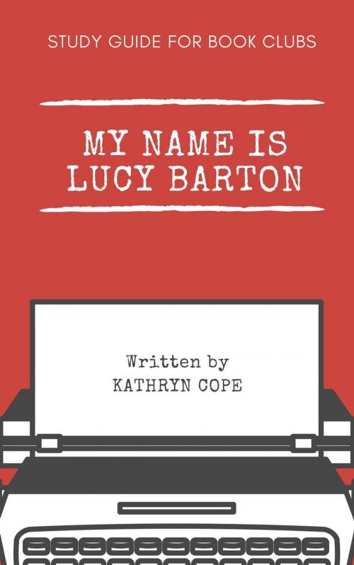 Cover of the book Study Guide for Book Clubs: My Name is Lucy Barton by Kathryn Cope, Kathryn Cope