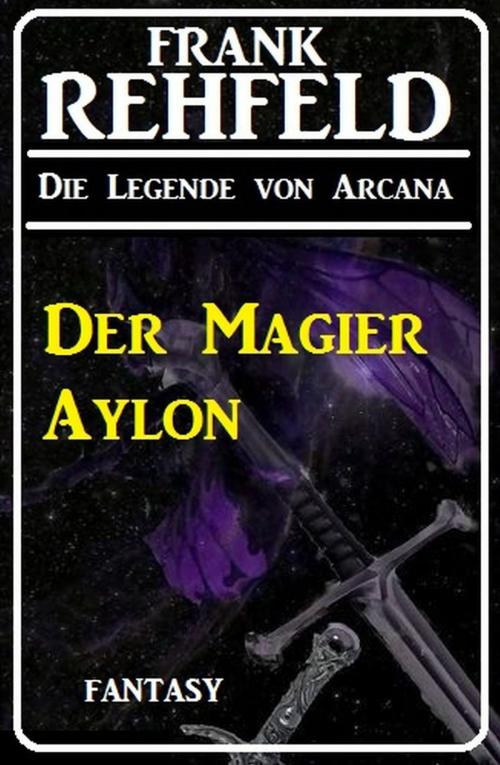 Cover of the book Der Magier Aylon by Frank Rehfeld, Cassiopeiapress/Alfredbooks