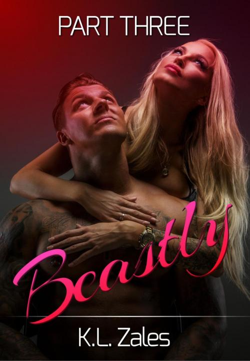 Cover of the book Beastly (Part Three) by K.L. Zales, Holly Hook