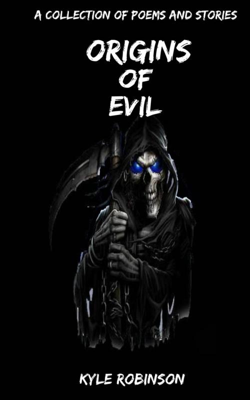 Cover of the book Origins of Evil by Kyle Robinson, Kyle Robinson