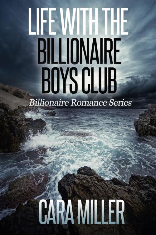 Cover of the book Life with the Billionaire Boys Club by Cara Miller, Cara Miller