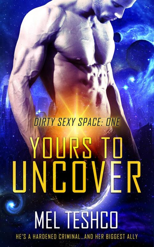 Cover of the book Yours to Uncover by Mel Teshco, Mel Teshco