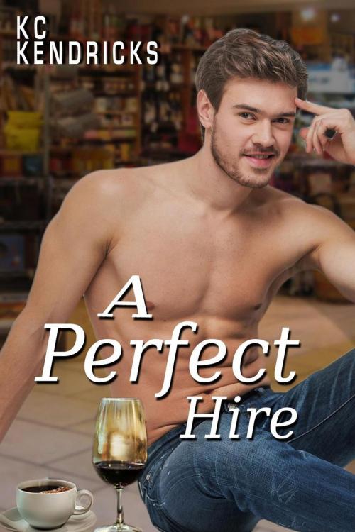 Cover of the book A Perfect Hire by KC Kendricks, White Deer Enterprises/White Deer Books