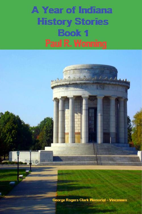Cover of the book A Year of Indiana History Stories - Book 1 by Paul R. Wonning, Mossy Feet Books