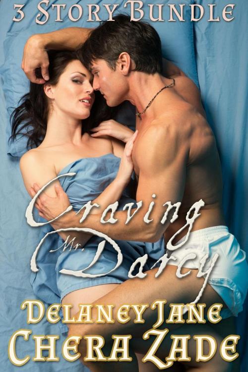 Cover of the book Craving Mr. Darcy by Chera Zade, Delaney Jane, A Lady, Allison Teller
