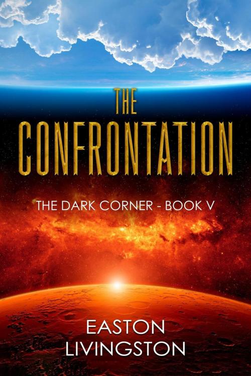 Cover of the book The Confrontation: The Dark Corner - Book V by Easton Livingston, JMD Publising
