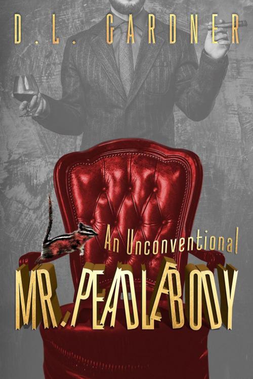 Cover of the book An Unconventional Mr. Peadlebody by D.L. Gardner, D.L. Gardner