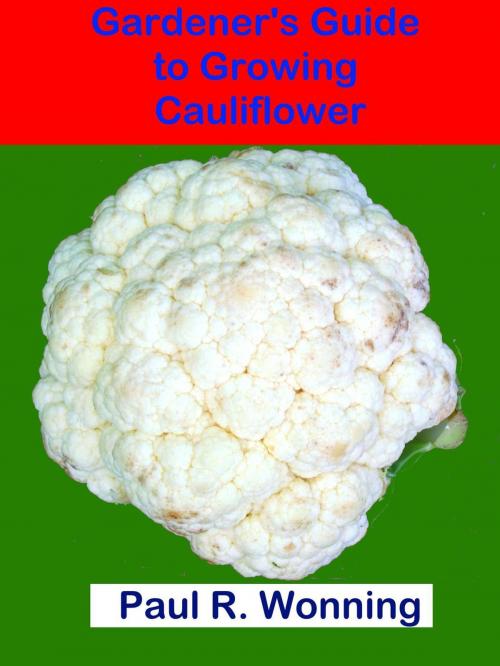 Cover of the book Gardener's Guide to Growing Cauliflower by Paul R. Wonning, Mossy Feet Books