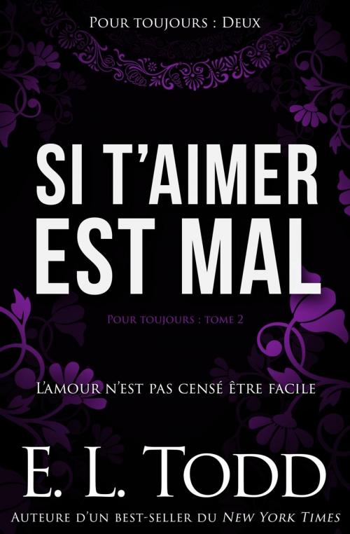Cover of the book Si t’aimer est mal by E. L. Todd, E. L. Todd