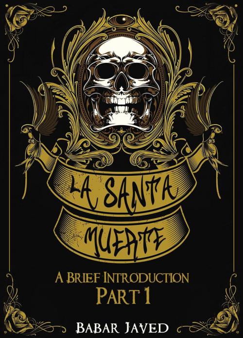 Cover of the book La Santa Muerte: A Brief Introduction by Babar Javed, Babar Javed