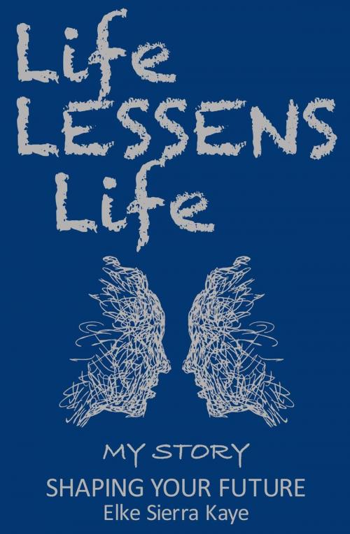 Cover of the book Life Lessens Life by Elke Sierra Kaye, RFN Publishing