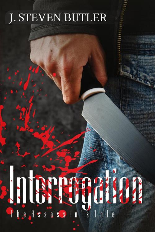 Cover of the book Interrogation: The Assassin's Tale by J. Steven Butler, J. Steven Butler