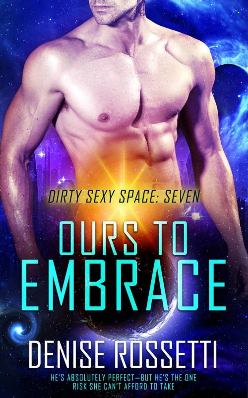 Cover of the book Ours to Embrace by Denise Rossetti, Denise Rossetti