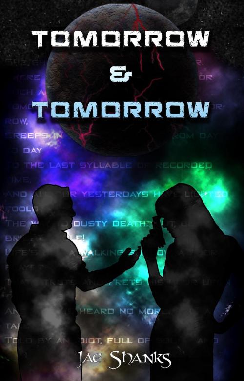 Cover of the book Tomorrow & Tomorrow by Jae Shanks, Jae Shanks