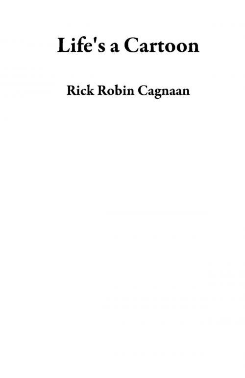 Cover of the book Life's a Cartoon by Rick Robin Cagnaan, Rick Robin Cagnaan
