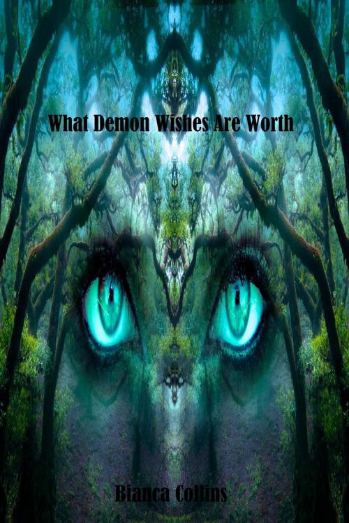 Cover of the book What Demon Wishes Are Worth by Bianca Collins, Heileman Industries