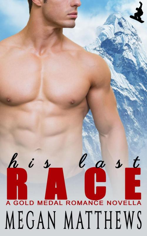 Cover of the book His Last Race by Megan Matthews, Megan Matthews