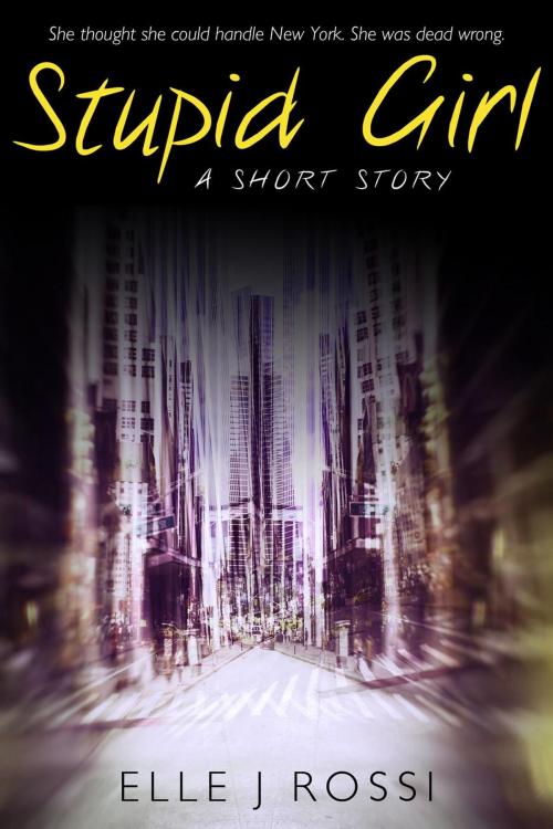 Cover of the book Stupid Girl by Elle J Rossi, Black Poppy Books