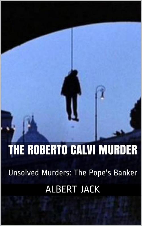 Cover of the book The Roberto Calvi Murder by Albert Jack, Albert Jack