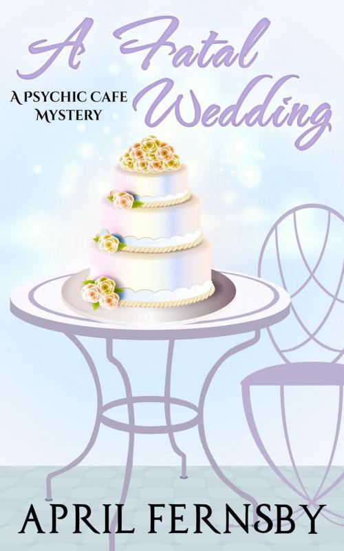 Cover of the book A Fatal Wedding by April Fernsby, April Fernsby