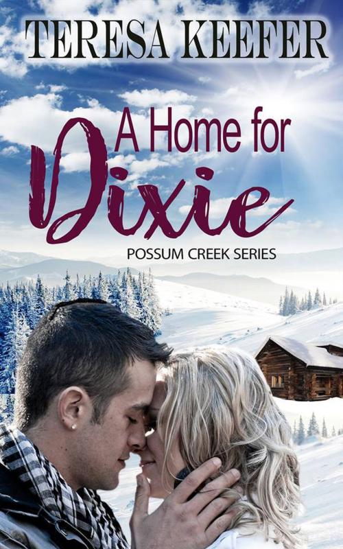 Cover of the book A Home for Dixie by Teresa Keefer, Teresa Keefer