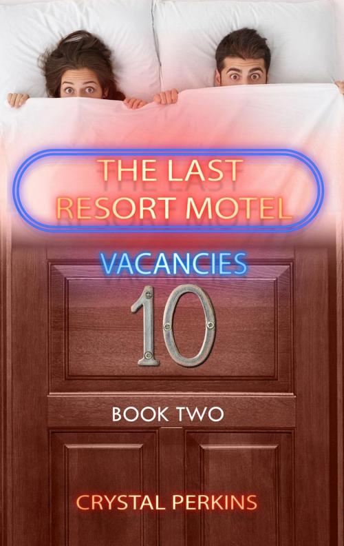 Cover of the book The Last Resort Motel: Room Ten by Crystal Perkins, Crystal Perkins