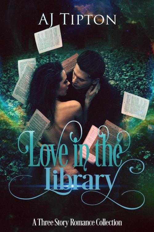 Cover of the book Love in the Library: A Three Story Romance Collection by AJ Tipton, AJ Tipton Enterprises, LLC