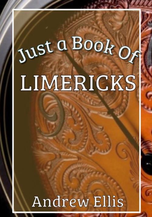 Cover of the book Just a Book of Limericks by Andrew Ellis, Andrew Ellis