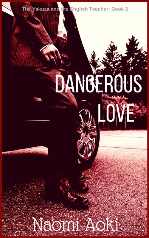 Cover of the book Dangerous Love by Naomi Aoki, NaomiAoki