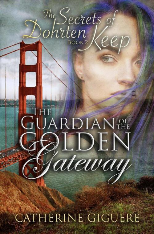 Cover of the book The Guardian of the Golden Gateway by Catherine Giguere, Catherine Giguere