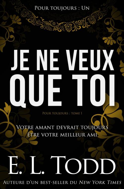 Cover of the book Je ne veux que toi by E. L. Todd, E. L. Todd