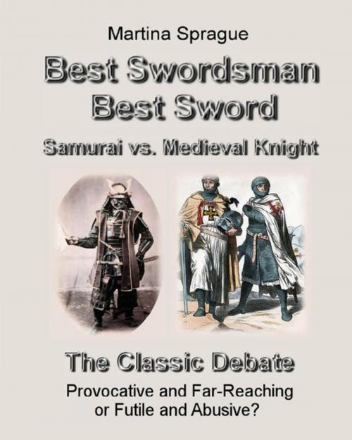 Cover of the book Best Swordsman, Best Sword: Samurai vs. Medieval Knight: The Classic Debate by Martina Sprague, Martina Sprague