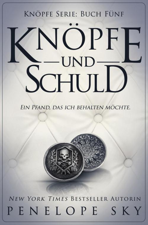Cover of the book Knöpfe und Schuld by Penelope Sky, Self