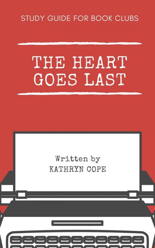 Cover of the book Study Guide for Book Clubs: The Heart Goes Last by Kathryn Cope, Kathryn Cope
