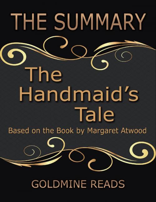 Cover of the book The Summary of the Handmaid's Tale: Based On the Book By Margaret Atwood by Goldmine Reads, Lulu.com