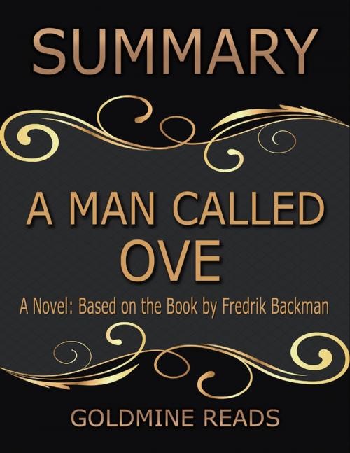 Cover of the book A Man Called Ove - Summarized for Busy People: A Novel: Based on the Book by Fredrik Backman by Goldmine Reads, Lulu.com