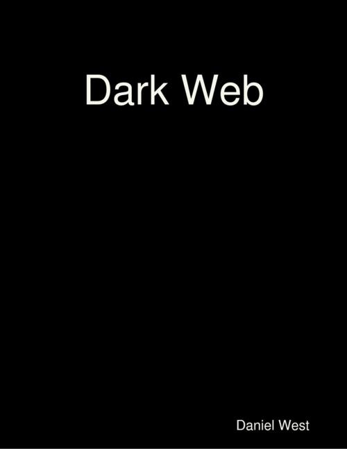 Cover of the book Dark Web by Daniel West, Lulu.com