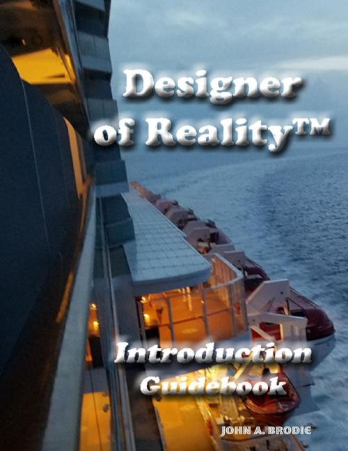 Cover of the book Designer of Reality™ Introduction Guidebook by John A. Brodie, Lulu.com