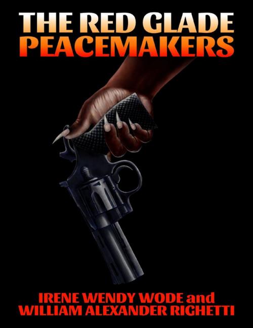 Cover of the book The Red Glade Peacemakers by Irene Wendy Wode, William Alexander Righetti, Lulu.com