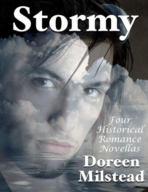 Cover of the book Stormy: Four Historical Romance Novellas by Doreen Milstead, Lulu.com
