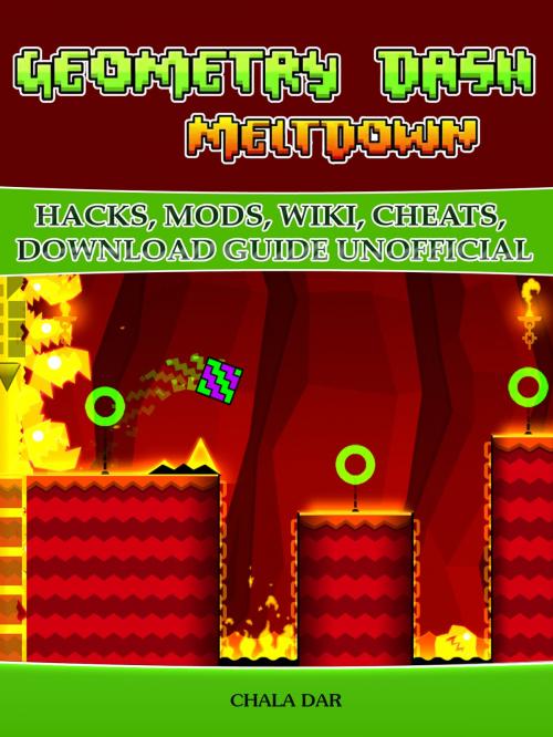 Cover of the book Geometry Dash Meltdown Hacks, Mods, Wiki, Cheats, Download Guide Unofficial by Chala Dar, Hse Games