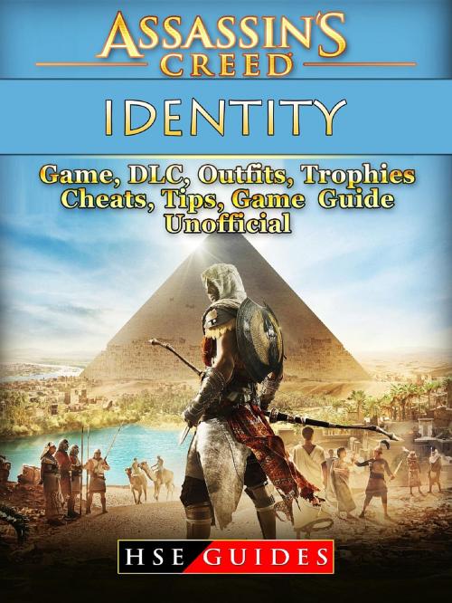 Cover of the book Assassins Creed Identity Game, DLC, Outfits, Trophies, Cheats, Tips, Game Guide Unofficial by HSE Guides, HIDDENSTUFF ENTERTAINMENT LLC.