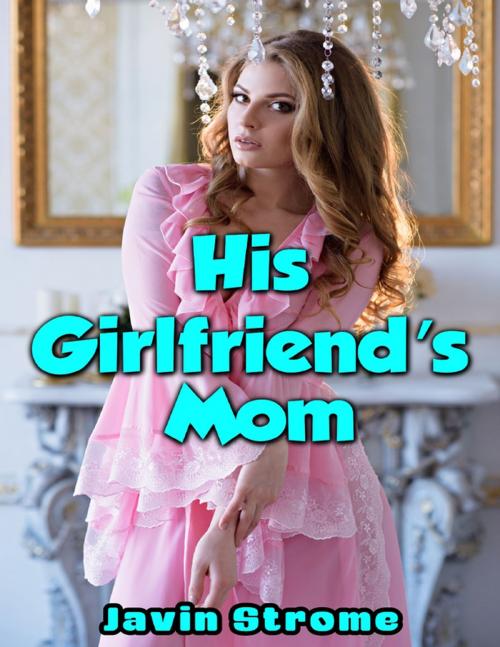 Cover of the book His Girlfriend’s Mom by Javin Strome, Lulu.com