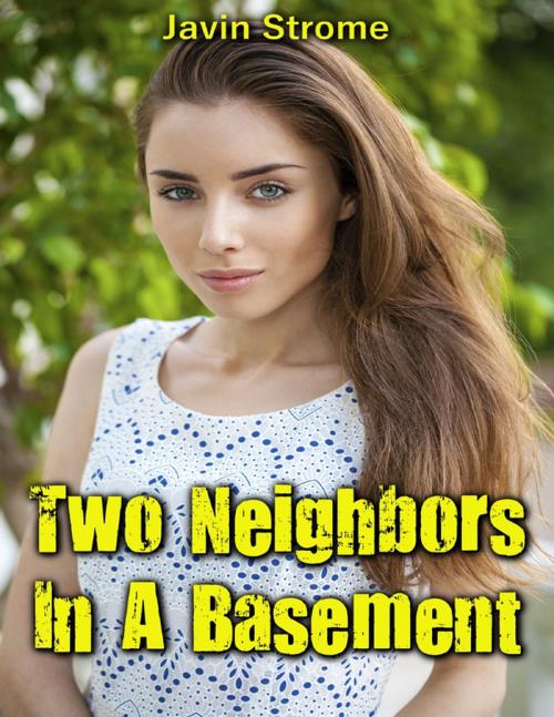 Cover of the book Two Neighbors In a Basement by Javin Strome, Lulu.com