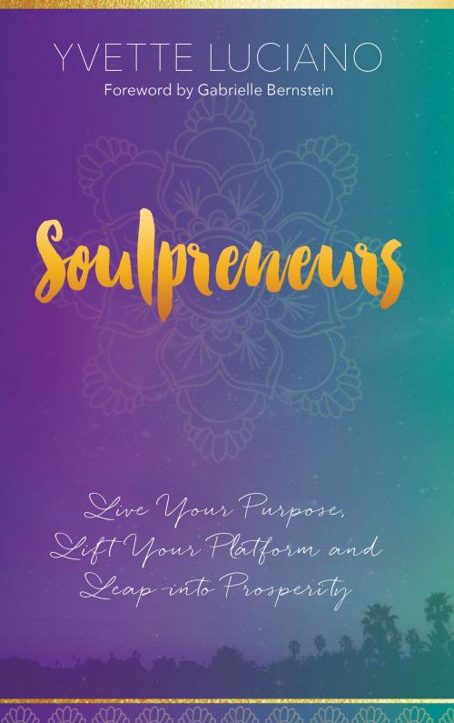 Cover of the book Soulpreneurs by Yvette Luciano, Hay House