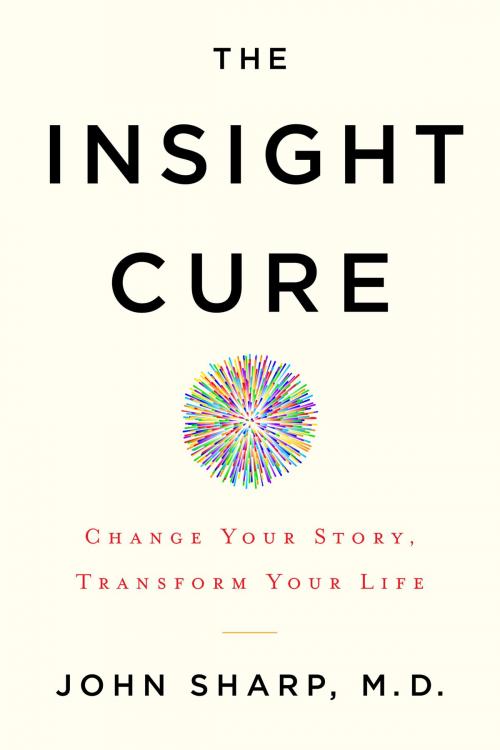 Cover of the book The Insight Cure by John Sharp, M.D., Hay House